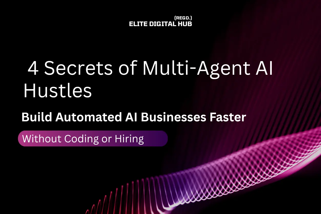 4 Secrets of Multi-Agent AI Hustles
