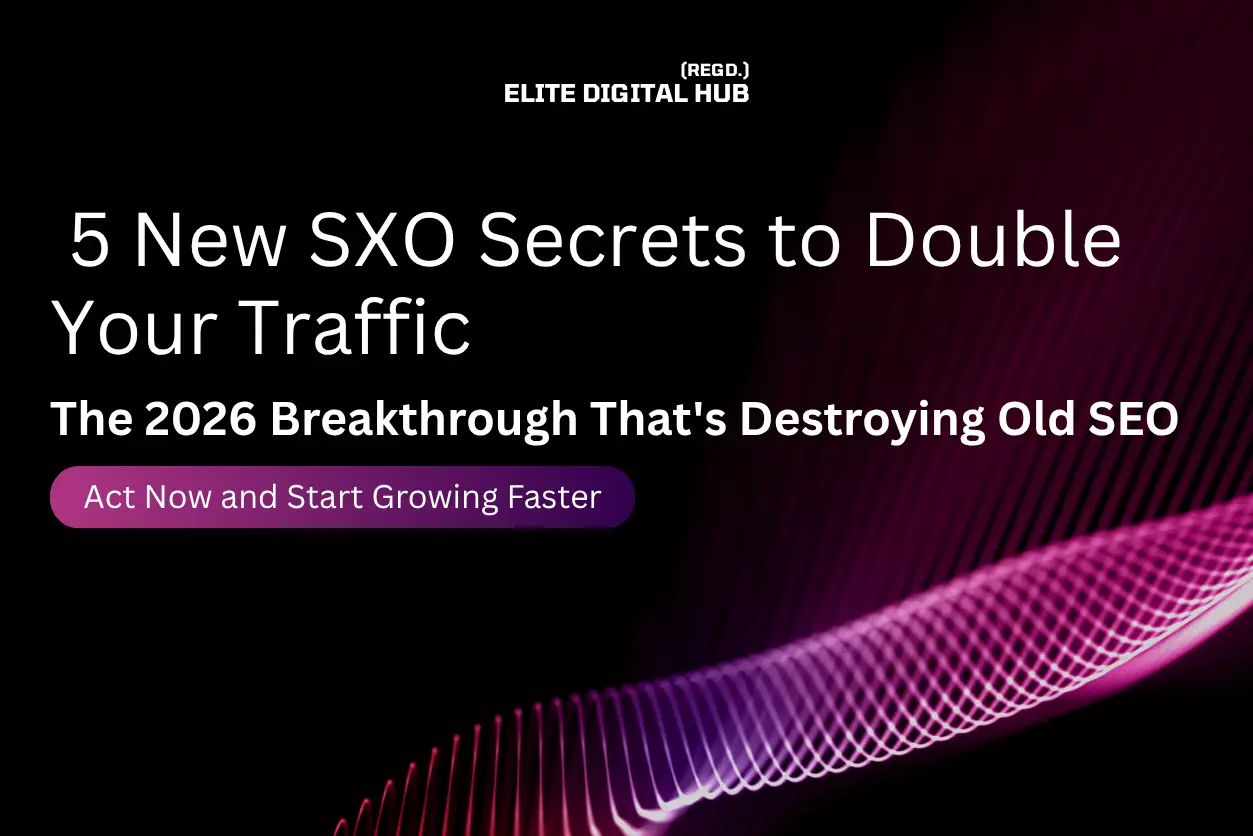 5 New SXO Secrets to Double Your Traffic
