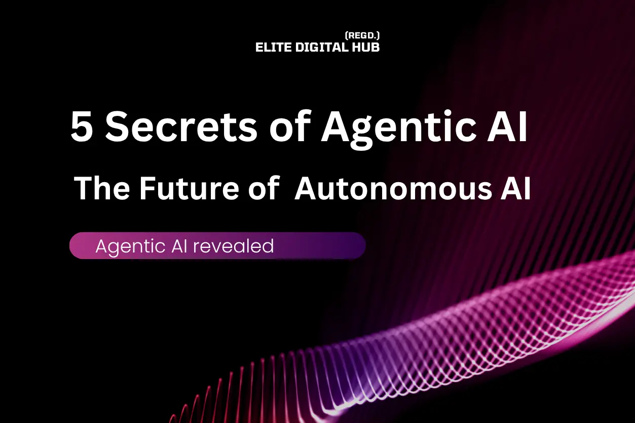 5 Secrets of Agentic AI