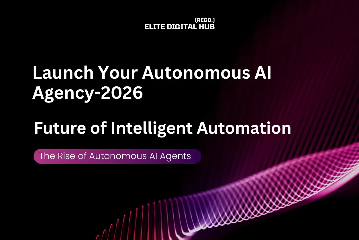 Launch Your Autonomous AI Agency-2026
