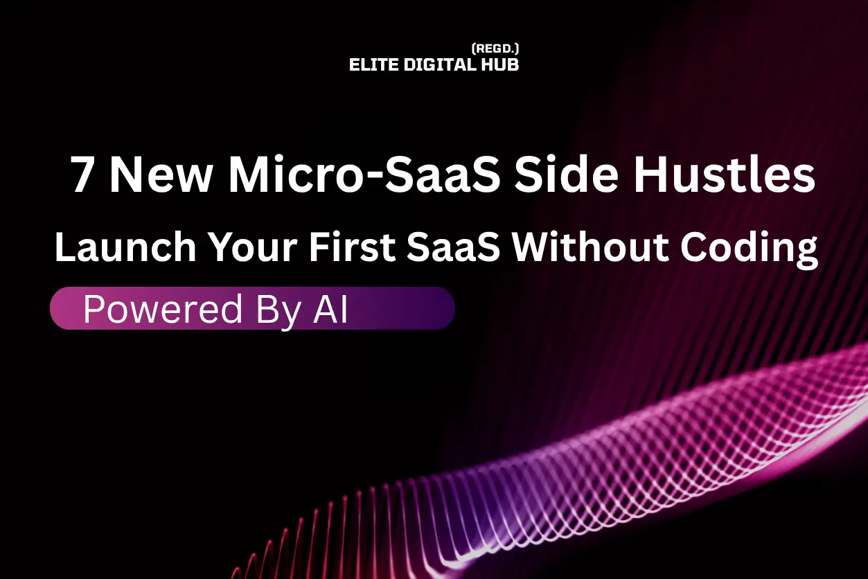 7 New Micro-SaaS Side Hustles